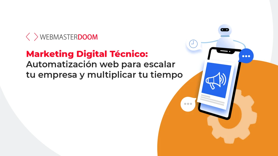 Marketing Digital Técnico: Automatización Web para Escalar tu Empresa y Multiplicar tu Tiempo